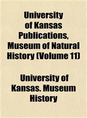 University of Kansas Publications, Museum of Natural History (Volume 11),1153572354,9781153572354