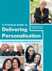 A Practical Guide to Delivering Personalisation Person-centred Practice in Health and Social Care,1849051941,9781849051941