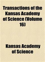 Transactions of the Kansas Academy of Science (Volume 16),1154098729,9781154098723