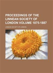 Proceedings of the Linnean Society of London Volume 1875-1887,1153417936,9781153417938