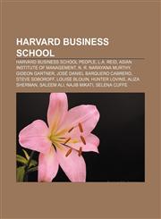 Harvard Business School Harvard Business School people, L.A. Reid, Asian Institute of Management, N. R. Narayana Murthy, Gideon Gartner,1156692849,9781156692844