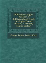 Bibliotheca Anglo-Judaica A Bibliographical Guide to Anglo-Jewish History - Primary Source Edition,1293290696,9781293290699