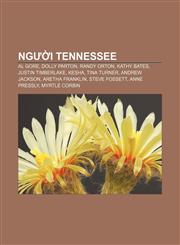 Người Tennessee Al Gore, Dolly Parton, Randy Orton, Kathy Bates, Justin Timberlake, Kesha, Tina Turner, Andrew Jackson, Aretha Franklin,1233876120,9781233876129