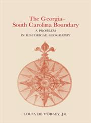 The Georgia-South Carolina Boundary A Problem in Historical Geography,0820332429,9780820332420