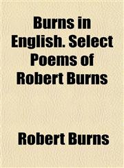 Burns in English. Select Poems of Robert Burns,115194016X,9781151940162