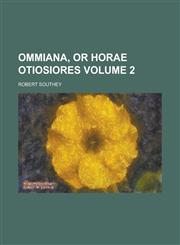 Ommiana, Or Horae Otiosiores Volume 2,1234249103,9781234249106