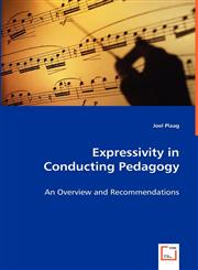 Expressivity in Conducting Pedagogy - An Overview and Recommendations,3639008685,9783639008685