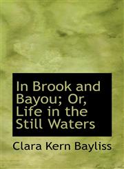 In Brook and Bayou; Or, Life in the Still Waters,1103377124,9781103377121