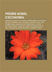 Premis Nobel d'Economia Friedrich August von Hayek, Premi Nobel d'Economia, Milton Friedman, Paul Krugman, Amartya Sen, John Forbes Nash,1232732389,9781232732389