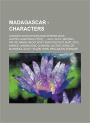 Madagascar - Characters Char-BTS,Char-Others,Char-Photos,Char-Quotes,Char-Trivia,(Test),,,,,, Alex, Alice, Antonio, Archie, Barry, Becky, Bitsy, Buck Rockgut, Burt, Cecil & Brick, Chameleons, Clemson, Doctor, Doris, Dr. Blowhole, Eggy, Falcon, Hans, King,1234668335,9781234668334
