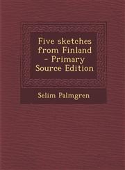 Five Sketches from Finland - Primary Source Edition,1294346423,9781294346425