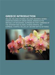 Greece Introduction Hellen, Hellenic studies, Hellenic Seaways, Serbo-Croatian words of Greek origin, Greeks in the Republic of Macedonia,1232460346,9781232460343