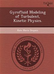 Gyrofluid Modeling of Turbulent, Kinetic Physics.,1249050588,9781249050582