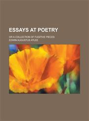 Essays at poetry; or A collection of fugitive pieces,1230184678,9781230184678