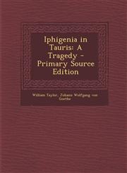 Iphigenia in Tauris A Tragedy - Primary Source Edition,1289413339,9781289413330