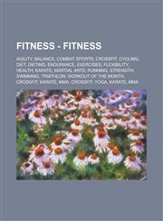 Fitness - Fitness Agility, Balance, Combat Sports, CrossFit, Cycling, Diet, Dieting, Endurance, Exercises, Flexibility, Health, Karate, Martial Arts, Running, Strength, Swimming, Triathlon, Workout Of the Month, CrossFit, Karate, MMA,1234780127,9781234780128