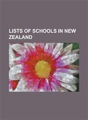 Lists of Schools in New Zealand Closed Schools in the Northland Region, List of Catholic Schools in New Zealand, List of Schools in Christchurch, Lis,1155216288,9781155216287