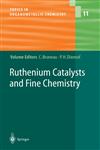 Ruthenium Catalysts and Fine Chemistry,3540205438,9783540205432