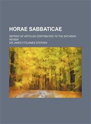 Horae Sabbaticae; Reprint of Articles Contributed to the Saturday Review,1236655478,9781236655479