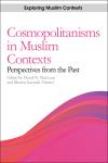 Cosmopolitanisms in Muslim Contexts Perspectives from the Past,0748644563,9780748644568