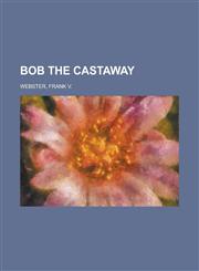 Bob the Castaway,1153592681,9781153592680