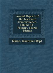 Annual Report of the Insurance Commissioner, Volume 45 - Primary Source Edition,1289687676,9781289687670