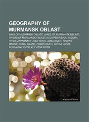 Geography of Murmansk Oblast Bays of Murmansk Oblast, Lakes of Murmansk Oblast, Rivers of Murmansk Oblast, Kola Peninsula, Tuloma River,1233144596,9781233144594