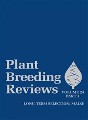 Plant Breeding Reviews, Vol. 24, Part 1 Long-term Selection : Maize,0471353167,9780471353164