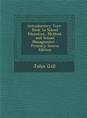 Introductory Text-Book to School Education, Method, and School Management - Primary Source Edition,1294286811,9781294286813