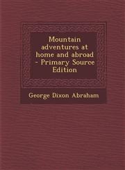 Mountain adventures at home and abroad  - Primary Source Edition,1293352144,9781293352144