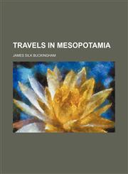 Travels in Mesopotamia (Volume 2),115032161X,9781150321610