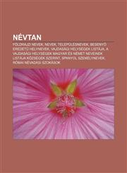 Nevtan Foldrajzi Nevek, Nevek, Telepulesnevek, Beseny Eredet Helynevek, Vajdasagi Helysegek Listaja,123289186X,9781232891864