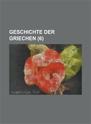 Geschichte der Griechen Volume 6,1234427931,9781234427931