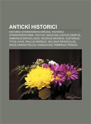 Antickí historici Historici starovekého Grécka, Historici starovekého Ríma, Tacitus, Gaius Sallustius Crispus, Ammianus Marcellinus,1232991651,9781232991656