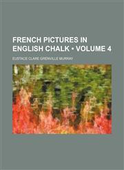 French pictures in English chalk (Volume 4),1154382354,9781154382358