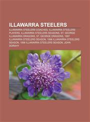 Illawarra Steelers Illawarra Steelers coaches, Illawarra Steelers players, Illawarra Steelers seasons, St. George Illawarra Dragons,1158150911,9781158150915