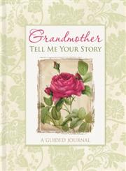 Grandmother Tell Me Your Story,145081848X,9781450818483