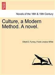 Culture, a Modern Method. a Novel.,1241384452,9781241384456