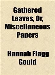 Gathered Leaves, Or, Miscellaneous Papers,1152257188,9781152257184