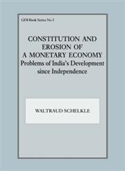 Constitution and Erosion of a Monetary Economy Problems of India's Development Since Independence,0714641383,9780714641386
