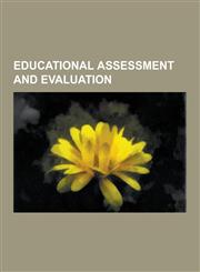 Educational Assessment and Evaluation Psychometrics, College and University Rankings, Grade, Bologna Process, Criticism of College and University Ran,1230566945,9781230566948