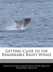 Getting Close to the Remarkable Right Whale,1241003254,9781241003258