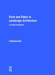 Form and Fabric in Landscape Architecture: A Visual Introduction,0415246377,9780415246378