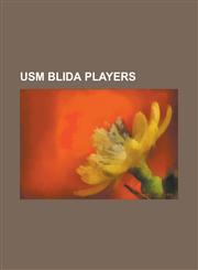 Usm Blida Players Abdelkader Benayada, Abdelkader Harizi, Abdellah Chebira, Abdelmadjid Tahraoui, Abdelmoumen Kherbache, Abderaouf Zemmo,1230803785,9781230803784