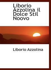 Liborio Azzolina il Dolce Stil Noovo,1110910673,9781110910670