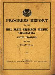 Progress Report of the Hill Fruit Research Scheme Chaubattia United Provinces for the Year, 1942-43