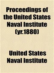 Proceedings of the United States Naval Institute (yr.1880),1153107937,9781153107938