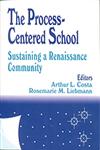 The Process-Centered School Sustaining a Renaissance Community,0803963149,9780803963146