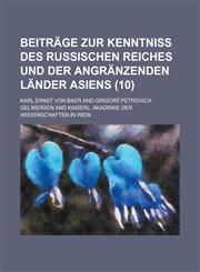 Beitrage Zur Kenntniss Des Russischen Reiches Und Der Angranzenden Lander Asiens (10),1234184613,9781234184612