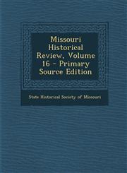 Missouri Historical Review, Volume 16 - Primary Source Edition,1294926500,9781294926504